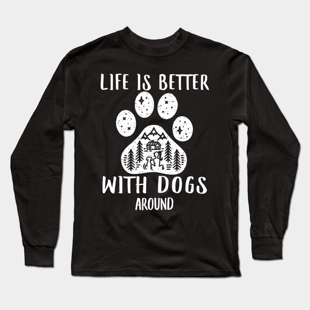 LIFE IS BETTER WITH DOGS AROUND Long Sleeve T-Shirt by AdelaidaKang